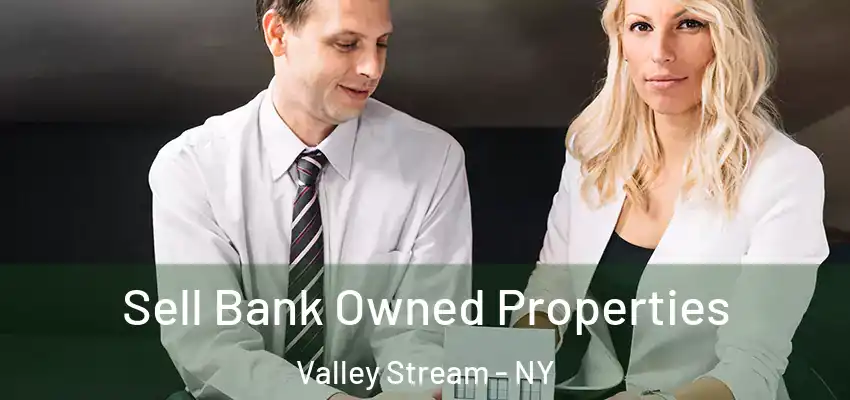 Sell Bank Owned Properties Valley Stream - NY