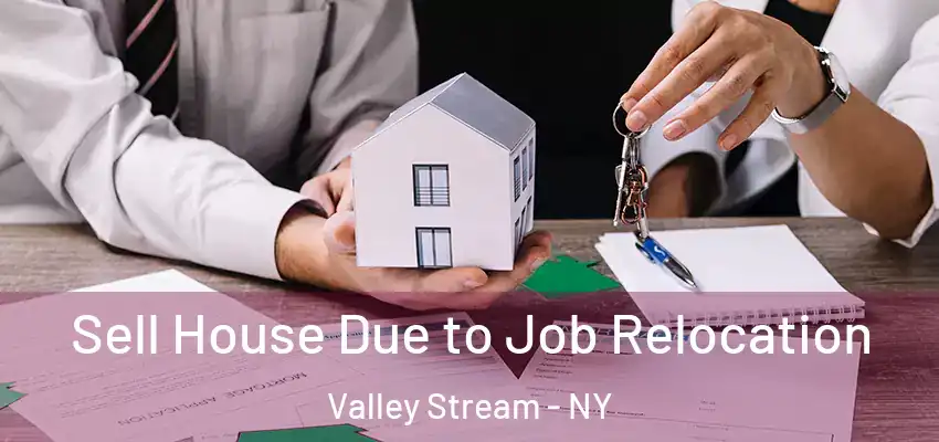  Sell House Due to Job Relocation Valley Stream - NY
