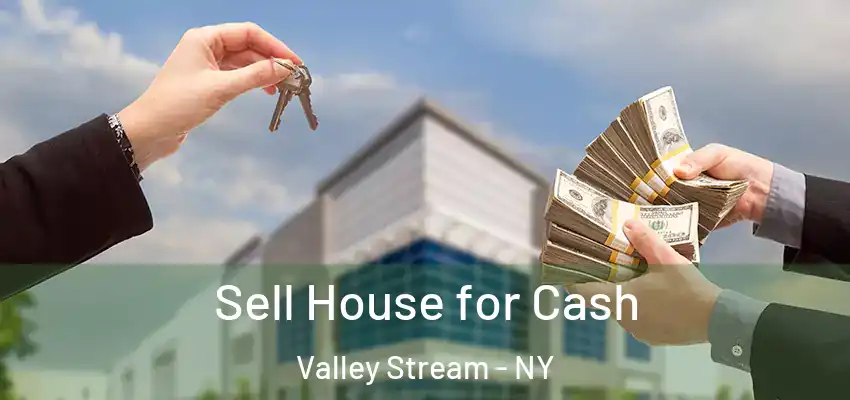 Sell House for Cash Valley Stream - NY