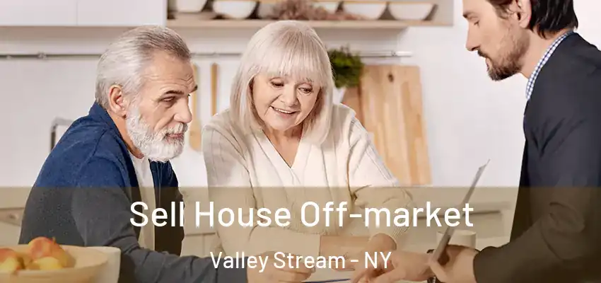 Sell House Off-market Valley Stream - NY