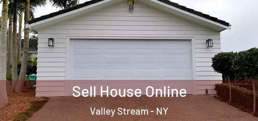 Sell House Online Valley Stream - NY