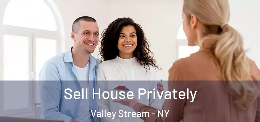 Sell House Privately Valley Stream - NY