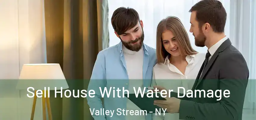 Sell House With Water Damage Valley Stream - NY